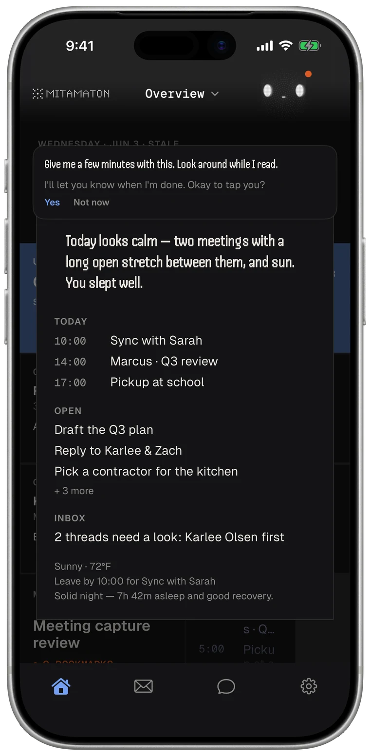 The morning brief with the day's schedule, open items, and inbox summary